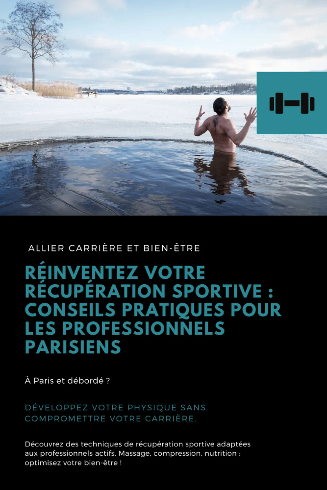Réinventez Votre Récupération Sportive  Conseils Pratiques pour les Professionnels Parisiens